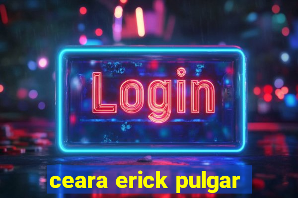 ceara erick pulgar